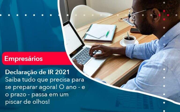 Declaração de IR 2021 Saiba tudo que precisa para se ...